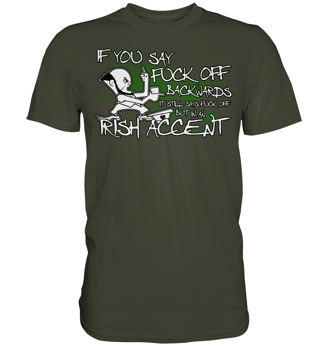 If You Say "Fuck Off" Backwards..." - Premium Shirt