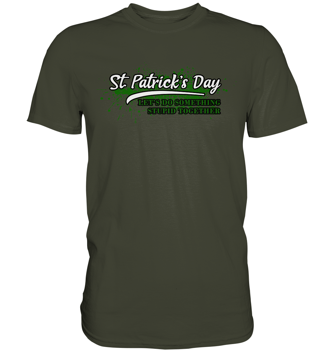 St. Patrick's Day "Let's Do Something Stupid Together" - Premium Shirt
