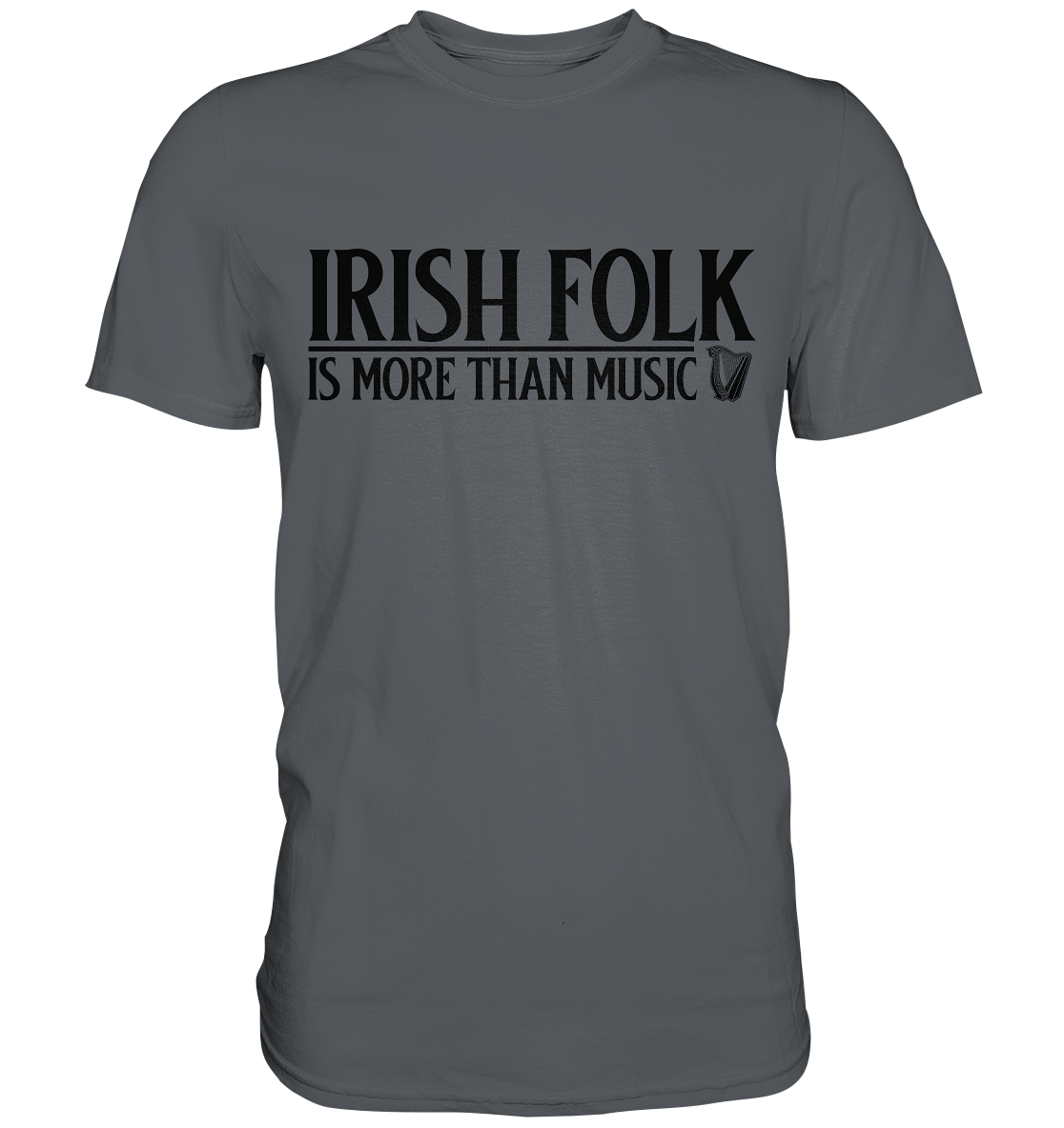 Irish Folk "Is More Than Music" - Premium Shirt