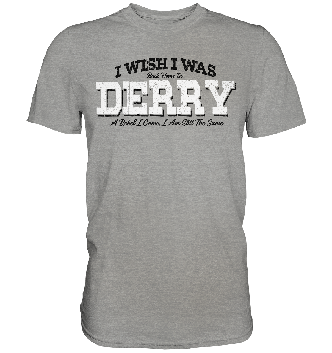 I Wish I Was Back Home In Derry - Premium Shirt
