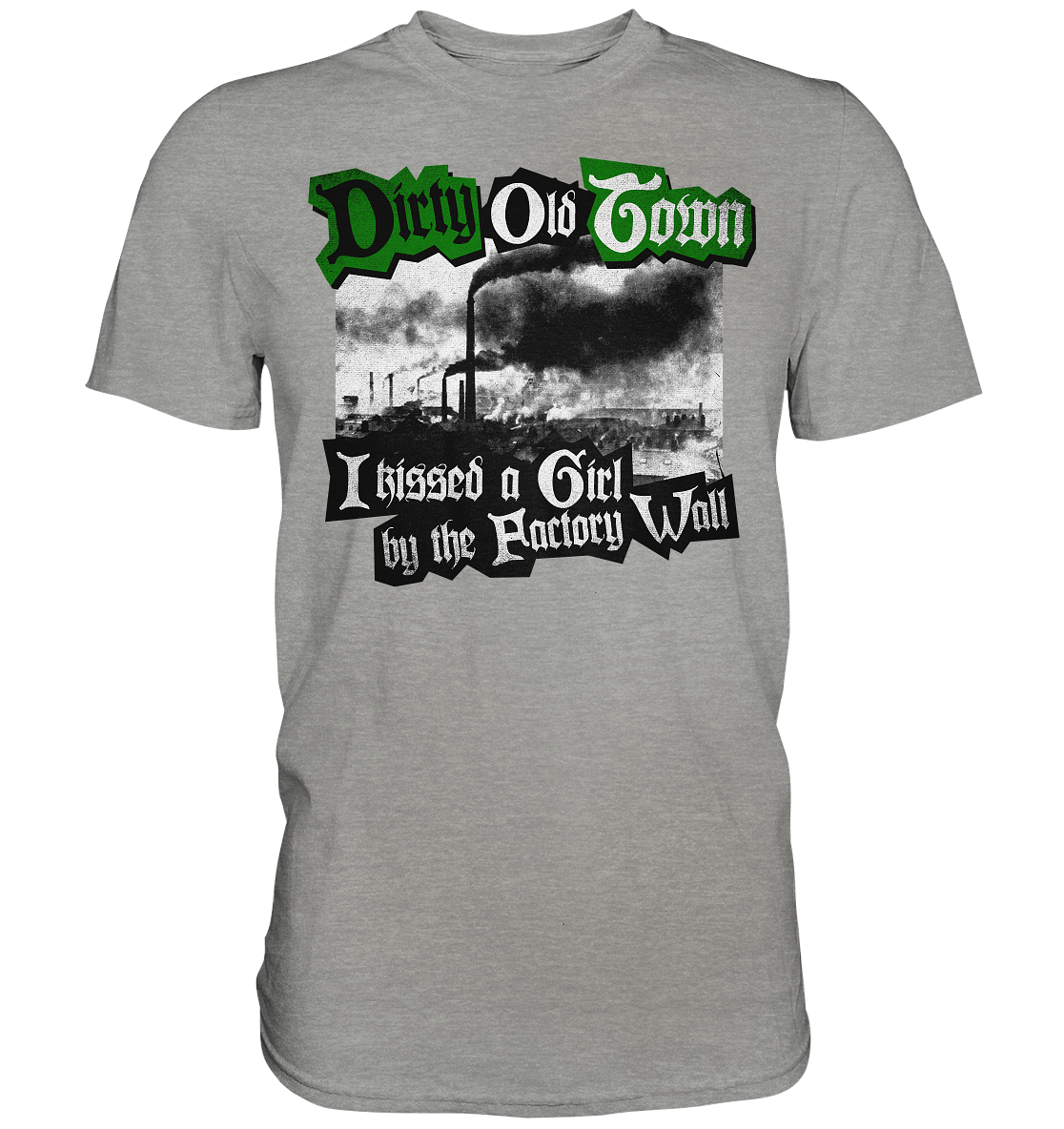 "Dirty Old Town" - Premium Shirt
