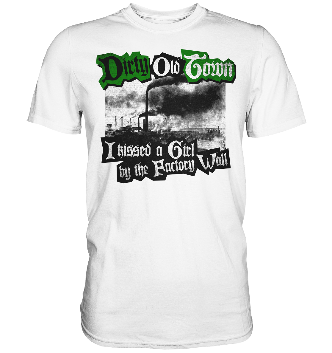 "Dirty Old Town" - Premium Shirt