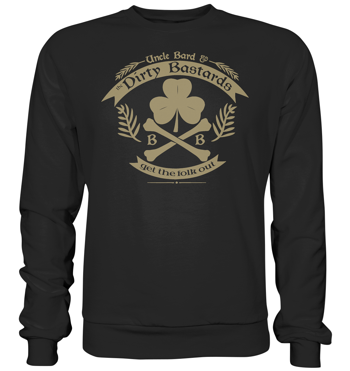 Uncle Bard & the Dirty Bastards "Get The Folk Out" - Premium Sweatshirt