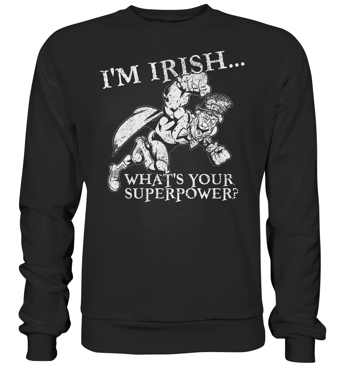 I'm Irish "What's Your Superpower?" - Premium Sweatshirt