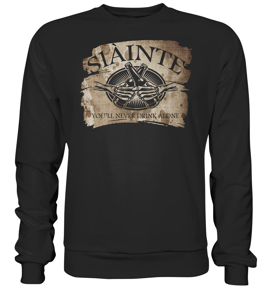 Sláinte "You'll Never Drink Alone" - Premium Sweatshirt