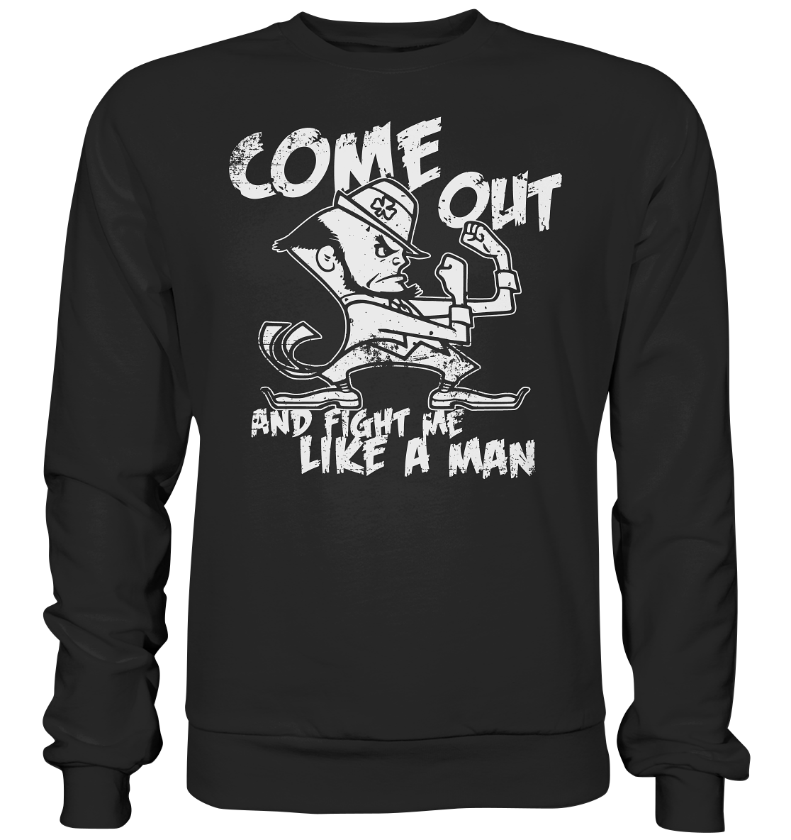Come Out And Fight Me Like A Man - Premium Sweatshirt
