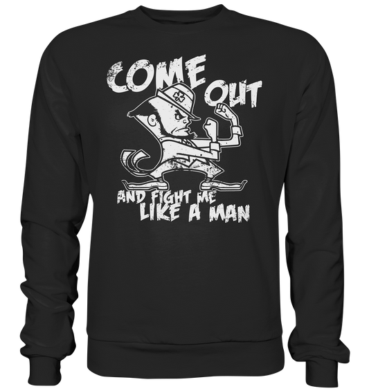 Come Out And Fight Me Like A Man - Premium Sweatshirt
