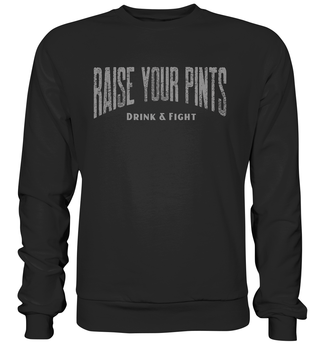 Raise Your Pints "Drink & Fight" - Premium Sweatshirt