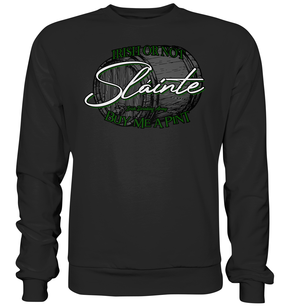 Sláinte "Irish Or Not - Buy Me A Pint" - Premium Sweatshirt