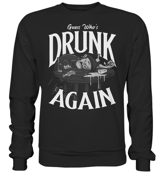Guess Who's Drunk Again - Premium Sweatshirt