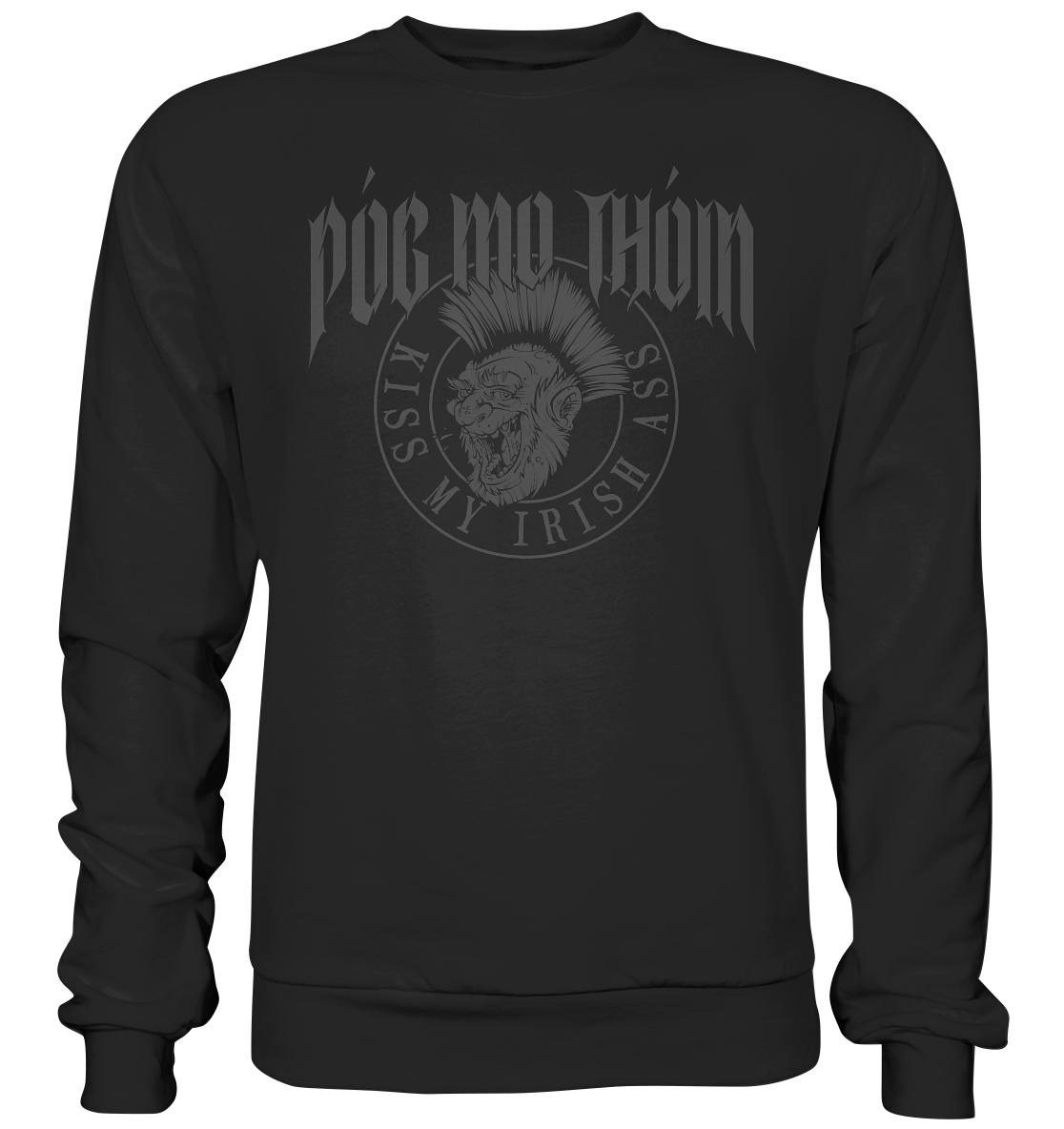 Póg Mo Thóin Streetwear "Kiss My Irish Ass" - Premium Sweatshirt