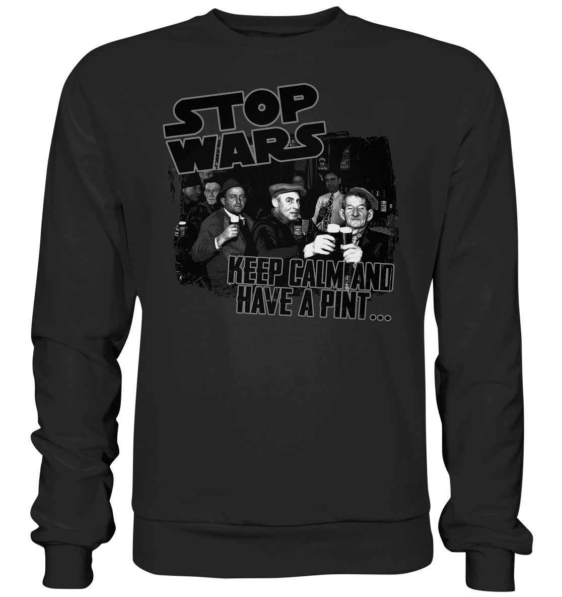 Stop Wars "Keep Calm And Have A Pint" - Premium Sweatshirt