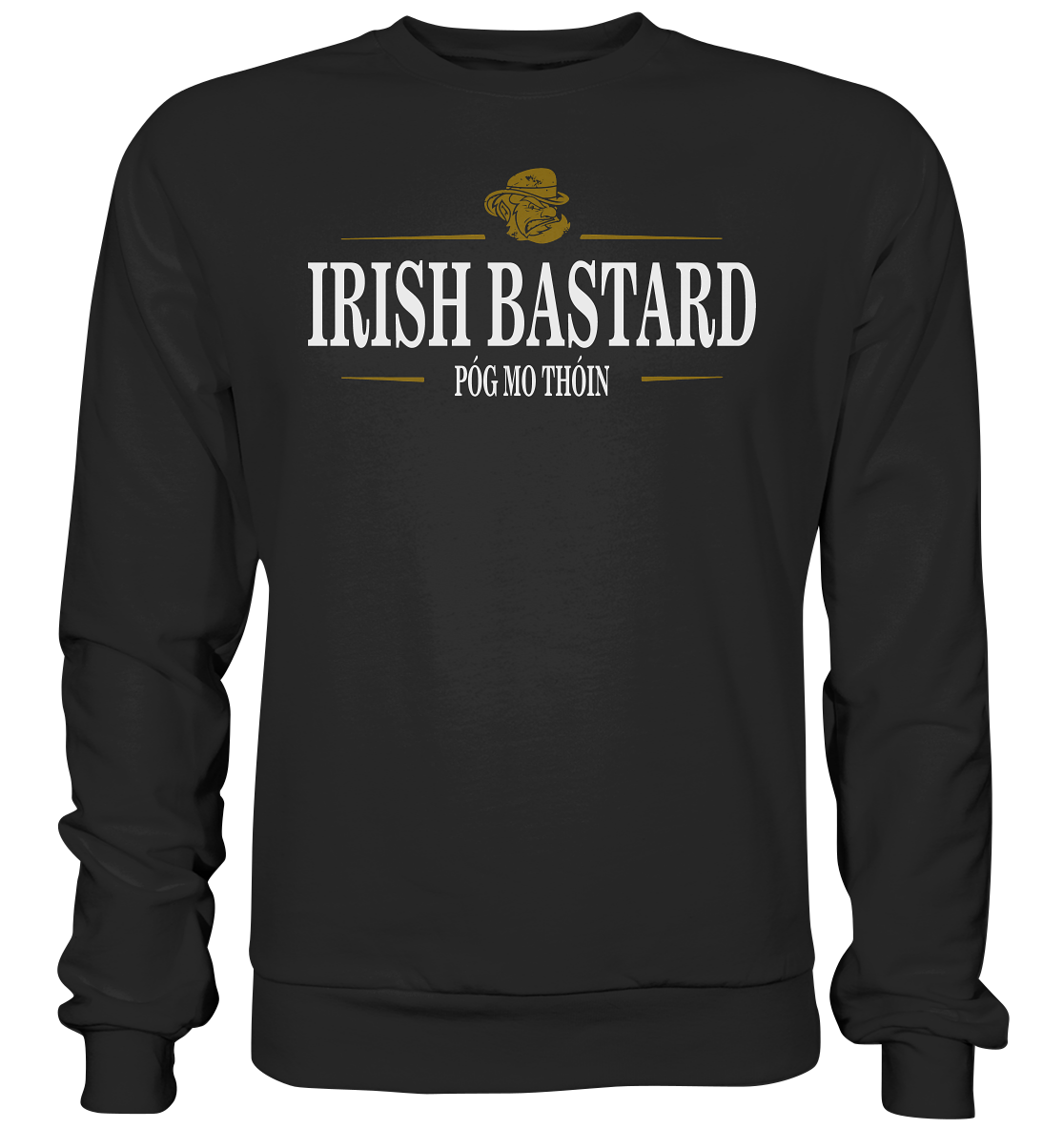 Irish Bastard "Póg Mo Thóin" - Premium Sweatshirt