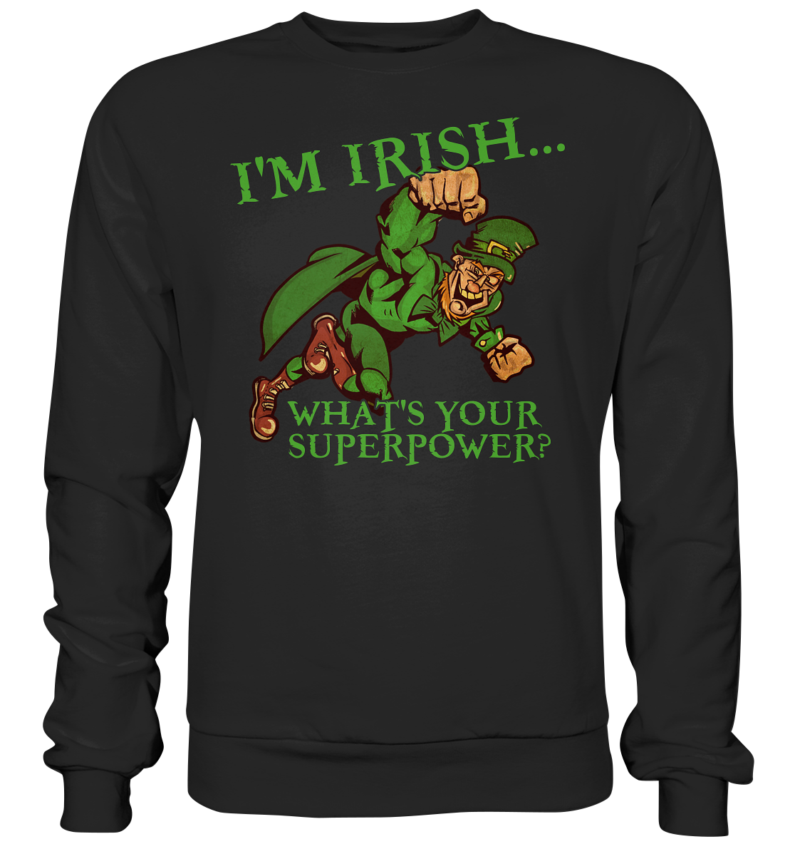 I'm Irish "What's Your Superpower?" - Premium Sweatshirt