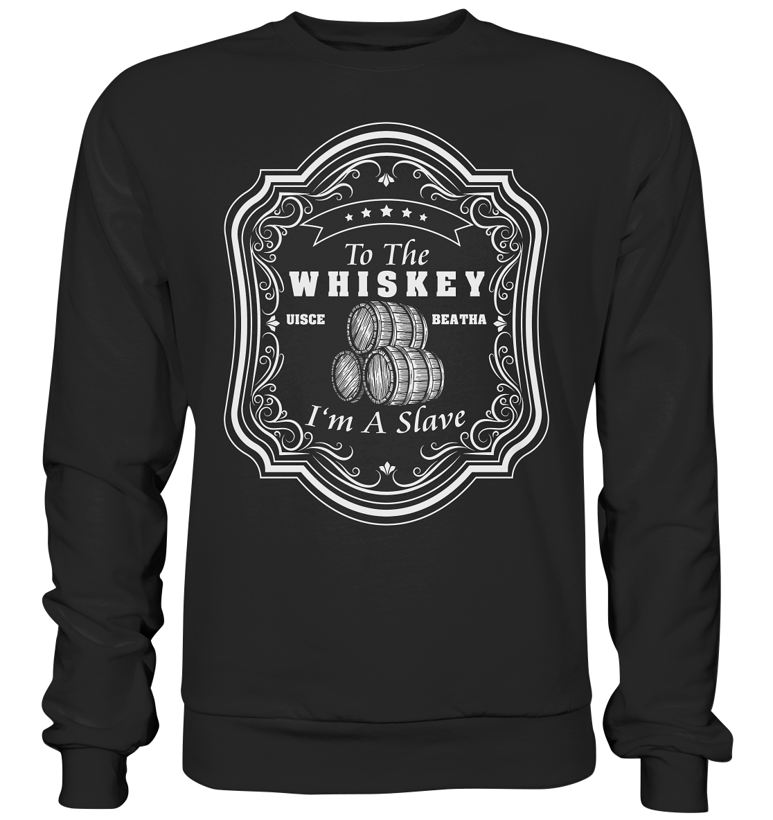 "To The Whiskey I'm A Slave" - Premium Sweatshirt