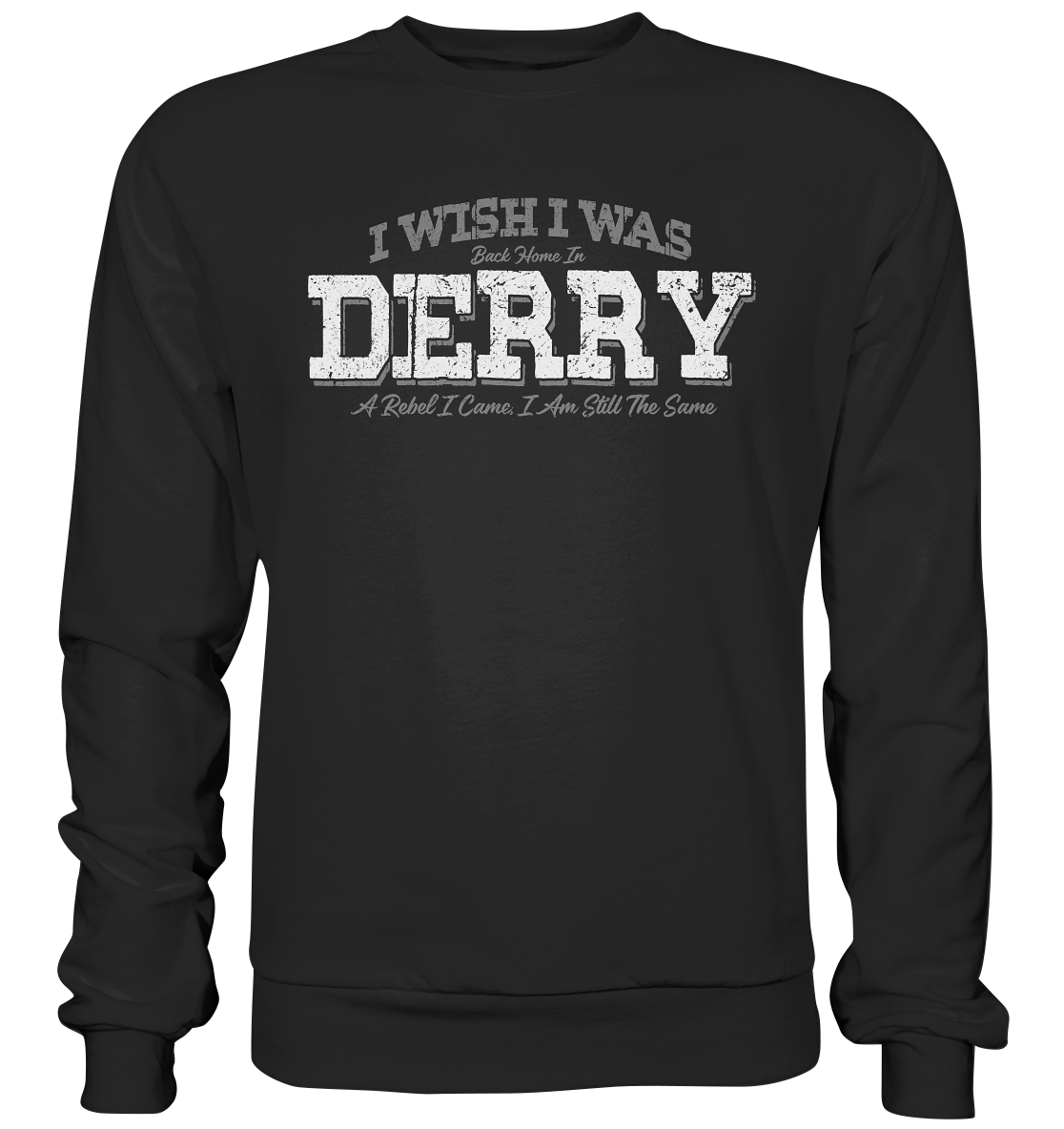 I Wish I Was Back Home In Derry - Premium Sweatshirt
