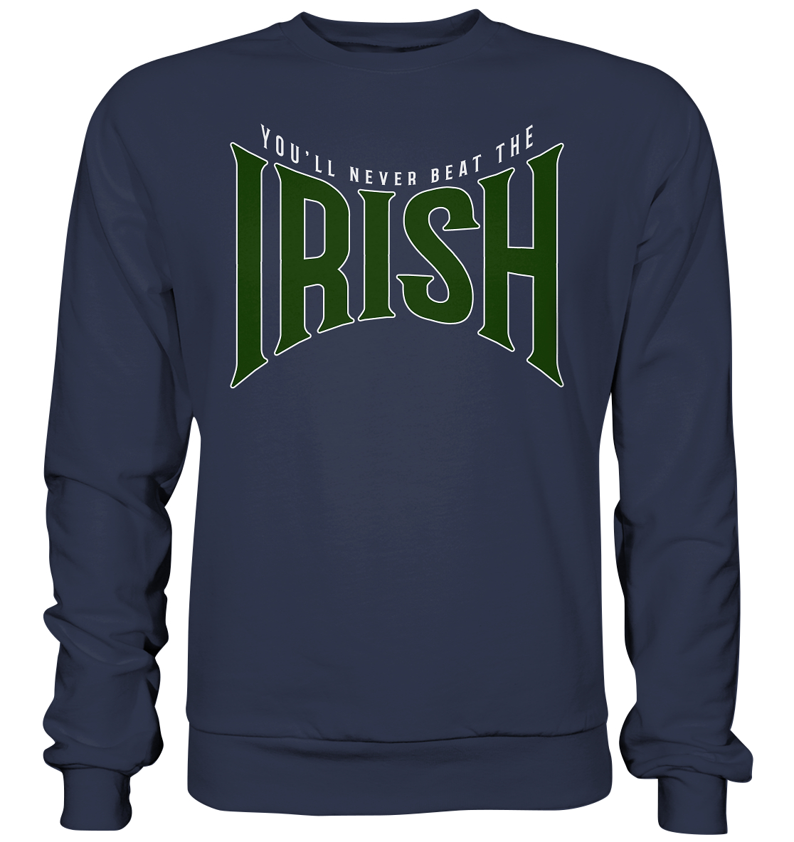 You'll Never Beat The Irish - Premium Sweatshirt