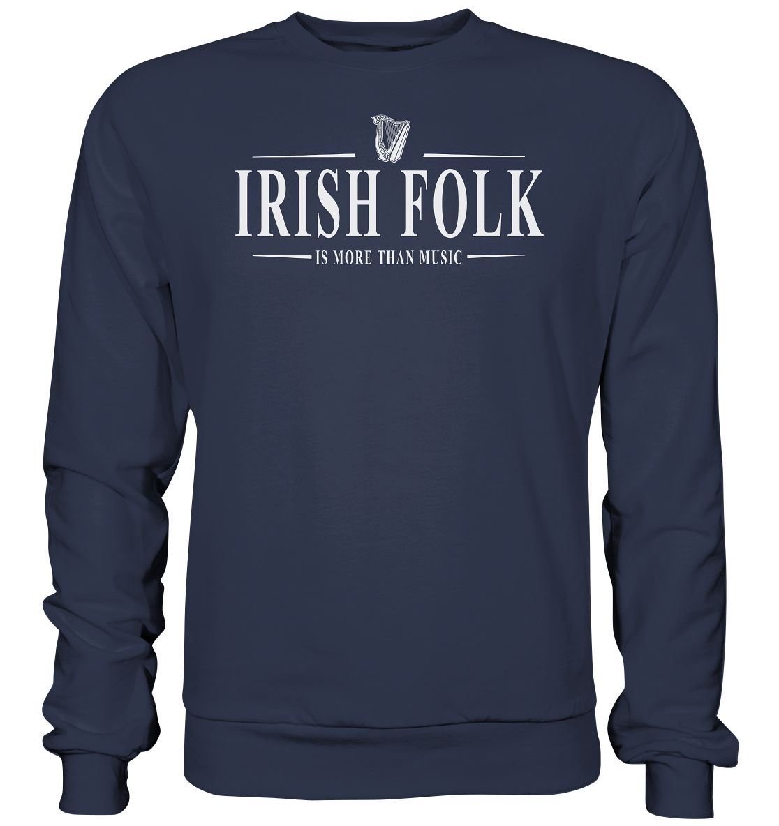 Irish Folk "Is More Than Music" - Premium Sweatshirt