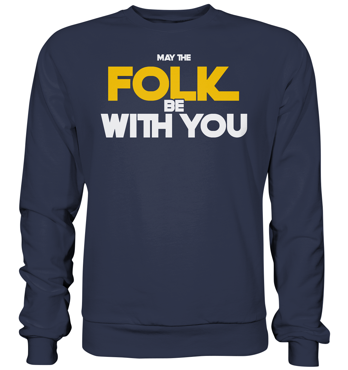 May The Folk Be With You - Premium Sweatshirt