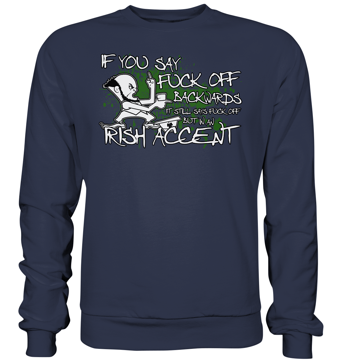 If You Say "Fuck Off" Backwards..." - Premium Sweatshirt