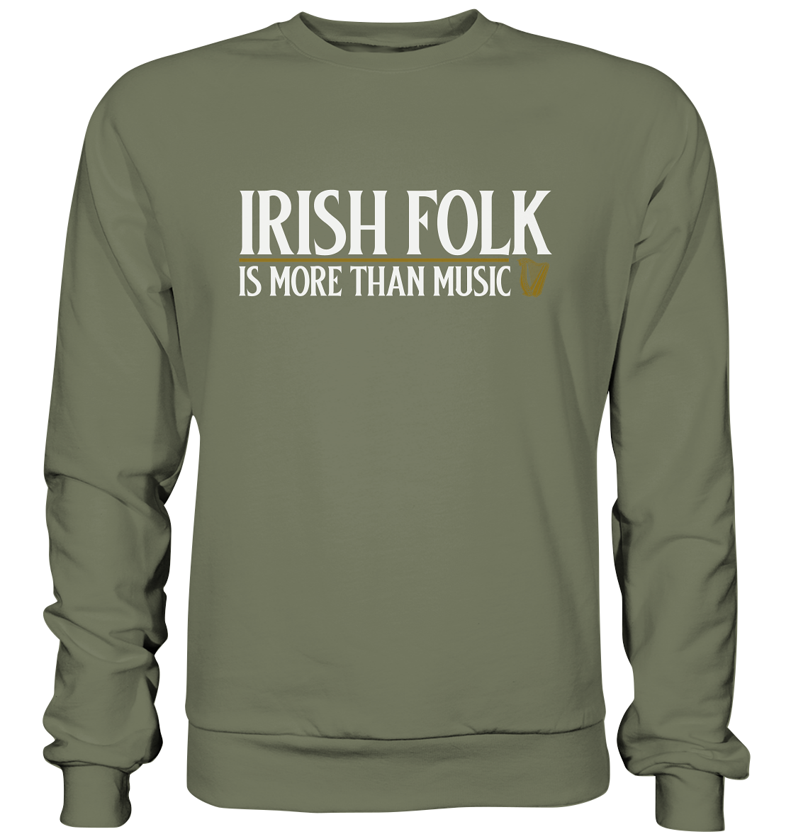 Irish Folk "Is More Than Music" - Premium Sweatshirt