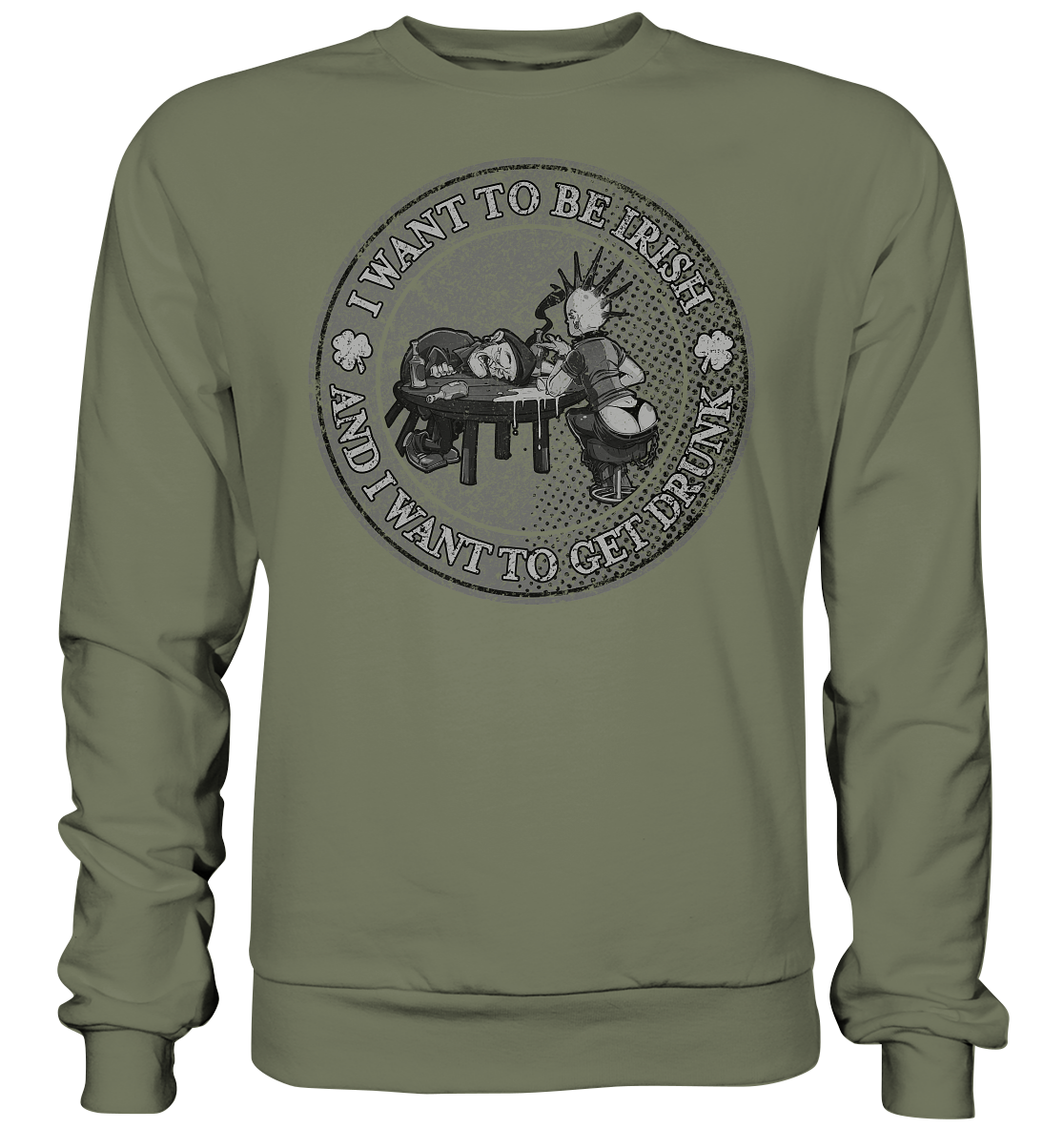 I Want To Be Irish And I Want To Get Drunk - Premium Sweatshirt