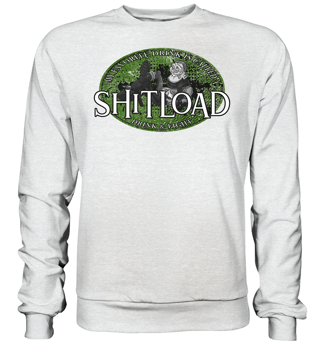 My Favorite Drink Is Called A "Shitload" - Premium Sweatshirt