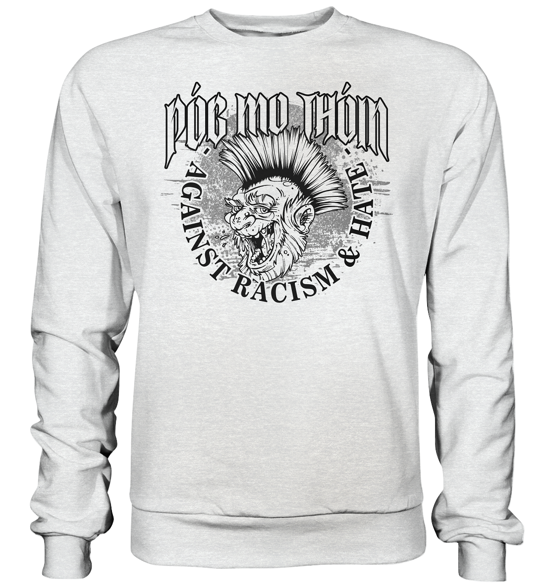 Póg Mo Thóin Streetwear "Against Racism & Hate" - Premium Sweatshirt