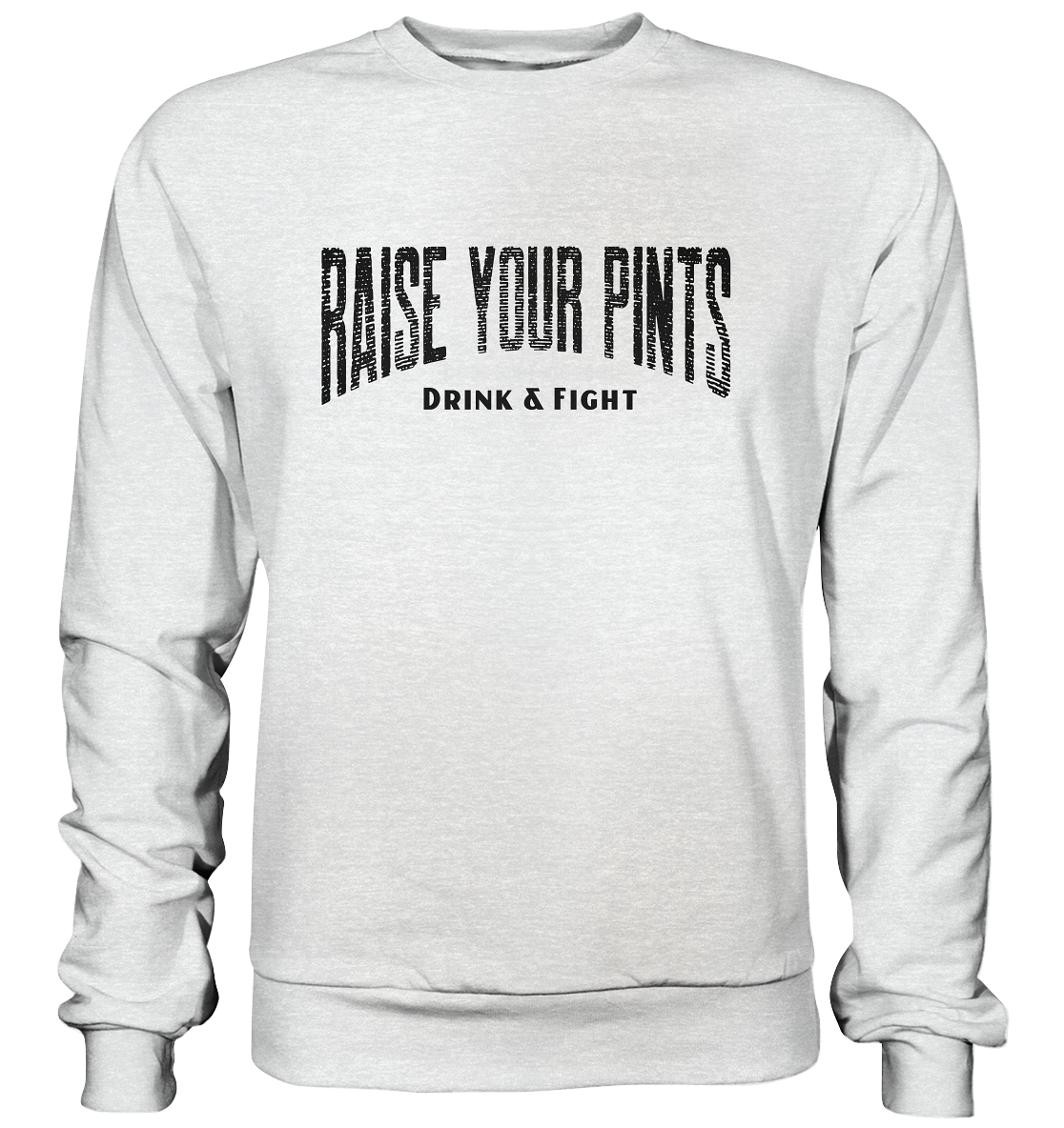 Raise Your Pints "Drink & Fight" - Premium Sweatshirt