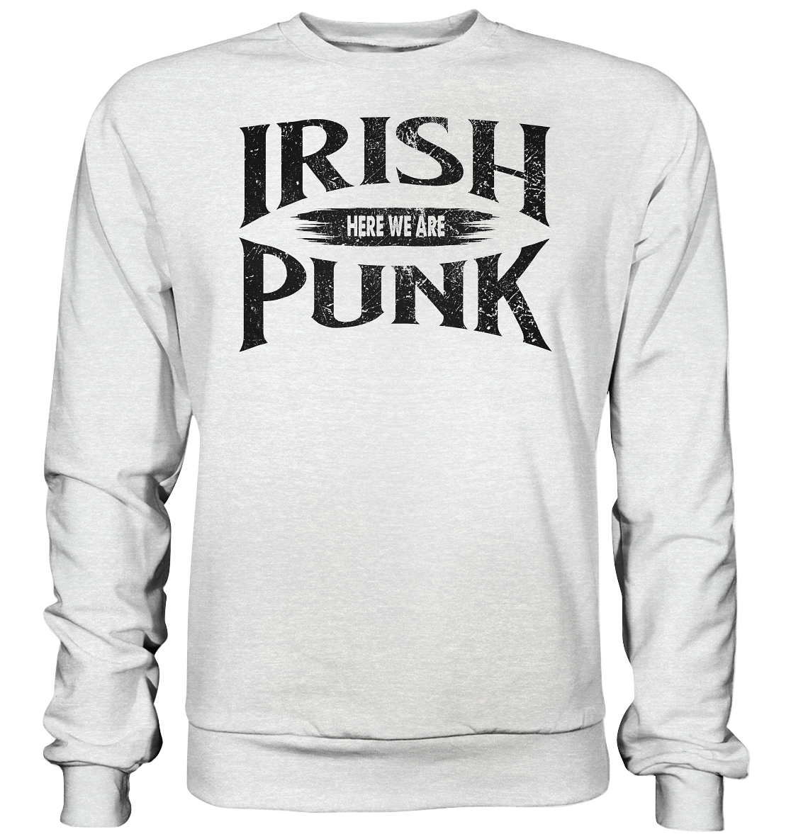 Irish Punk "Here We Are" - Premium Sweatshirt
