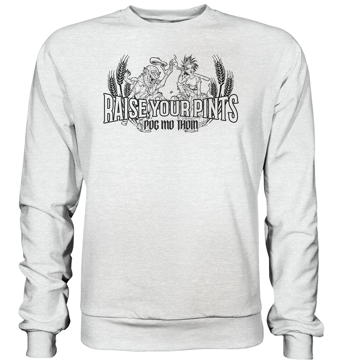 Póg Mo Thóin Streetwear "Raise Your Pints" - Premium Sweatshirt