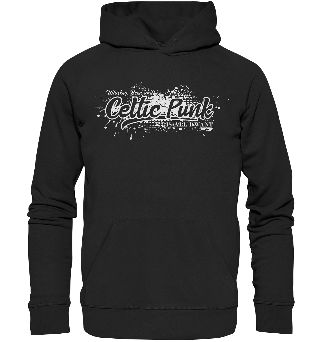 Whiskey, Beer And Celtic Punk "Is All I Want" - Premium Unisex Hoodie