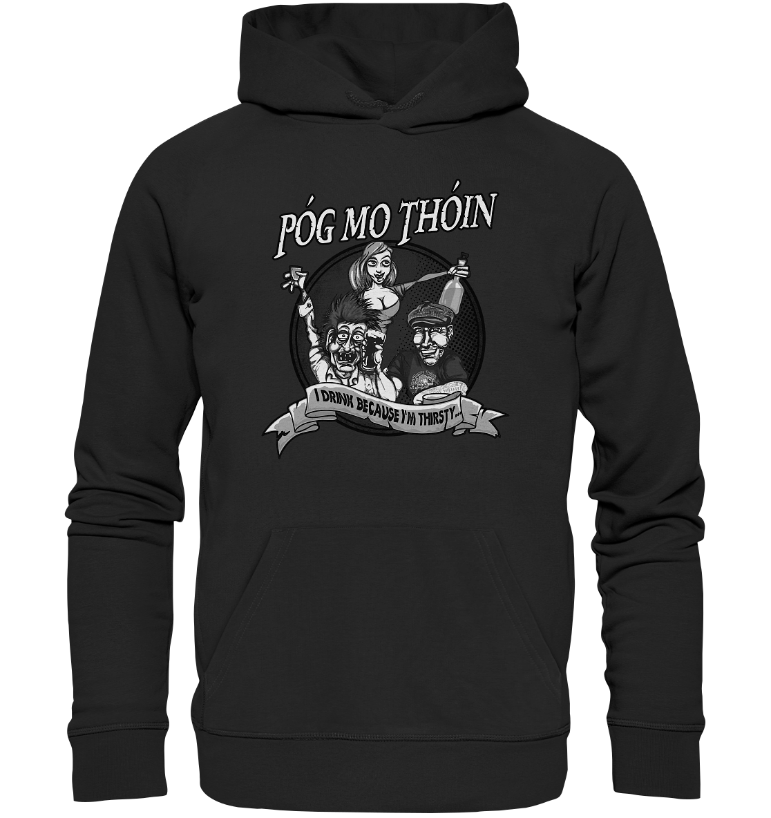 Póg Mo Thóin "I Drink Because I'm Thirsty" - Premium Unisex Hoodie