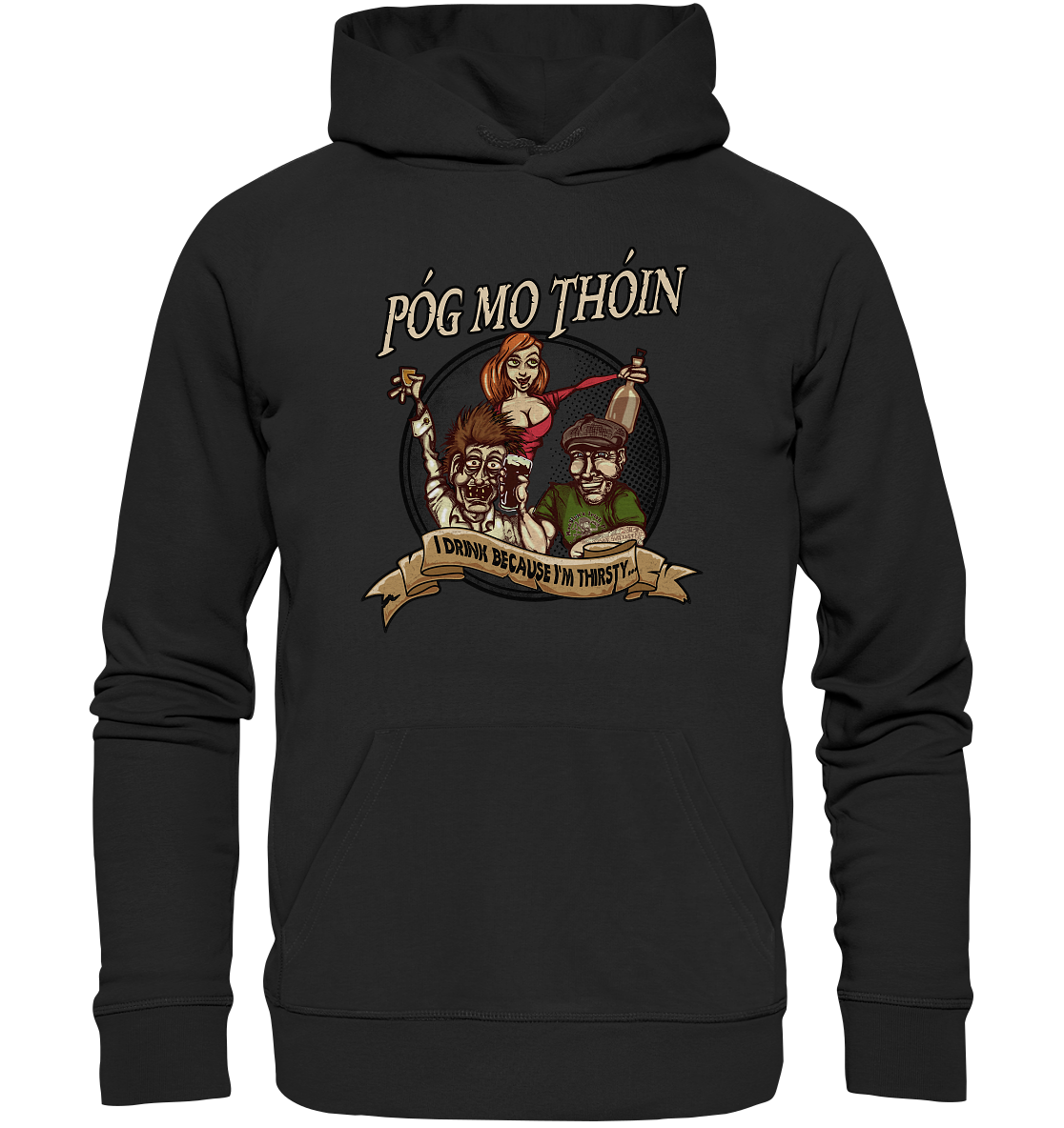 Póg Mo Thóin "I Drink Because I'm Thirsty" - Premium Unisex Hoodie