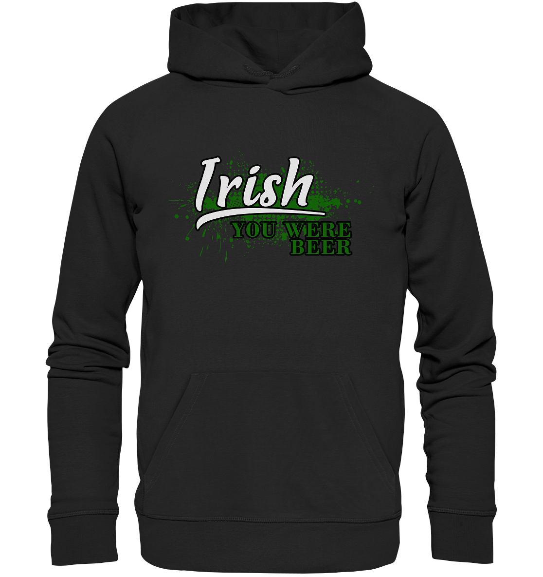 Irish "You Were Beer" - Premium Unisex Hoodie