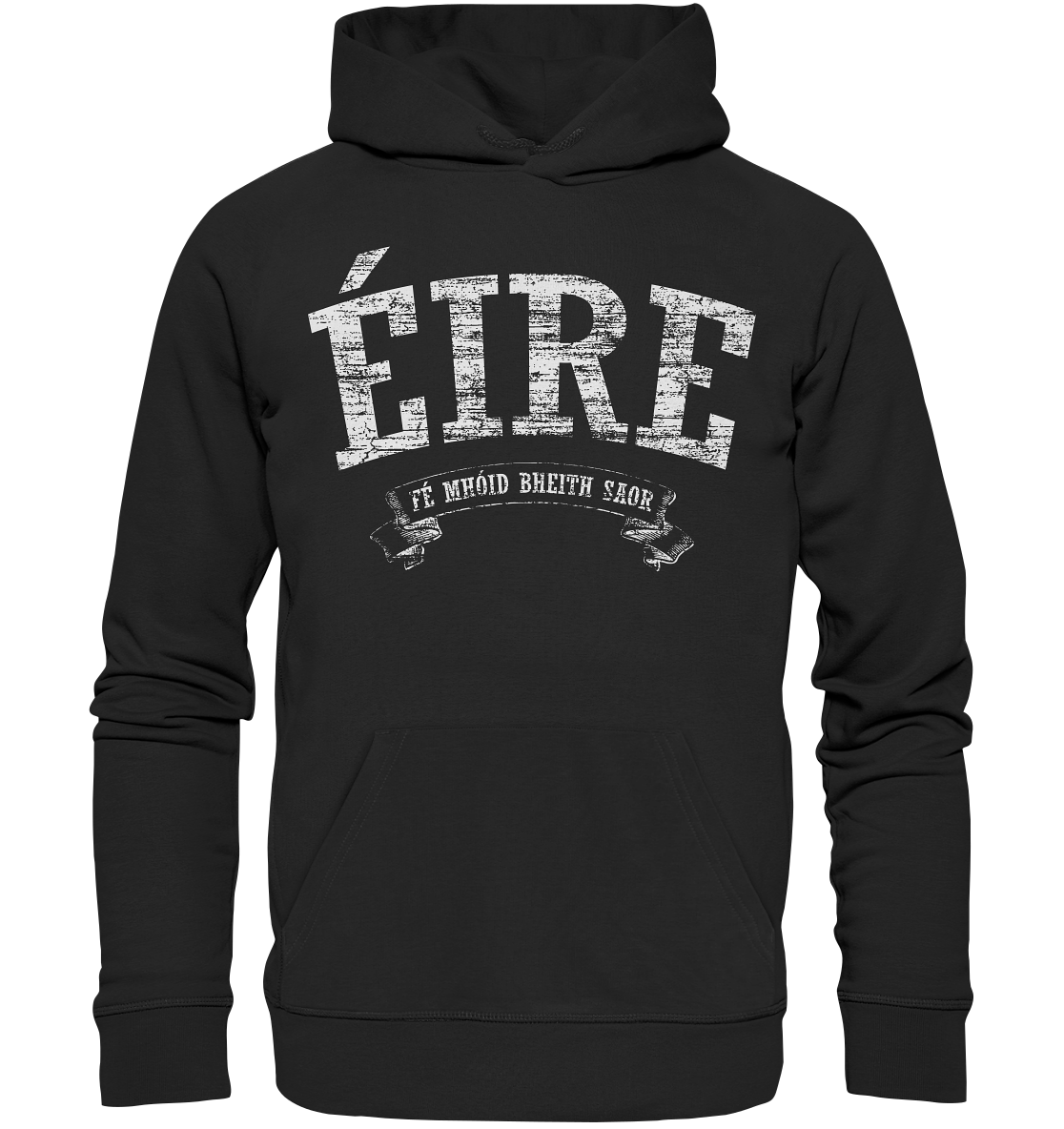 "Éire - Fé mhóid bheith saor" - Premium Unisex Hoodie