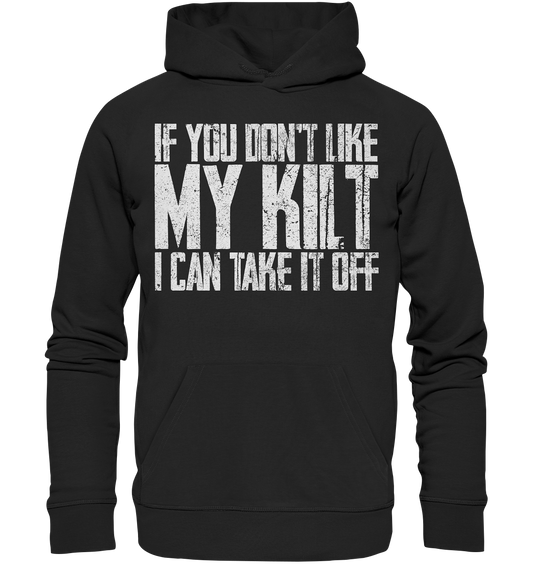 If You Don't Like My Kilt, I Can Take It Off - Premium Unisex Hoodie