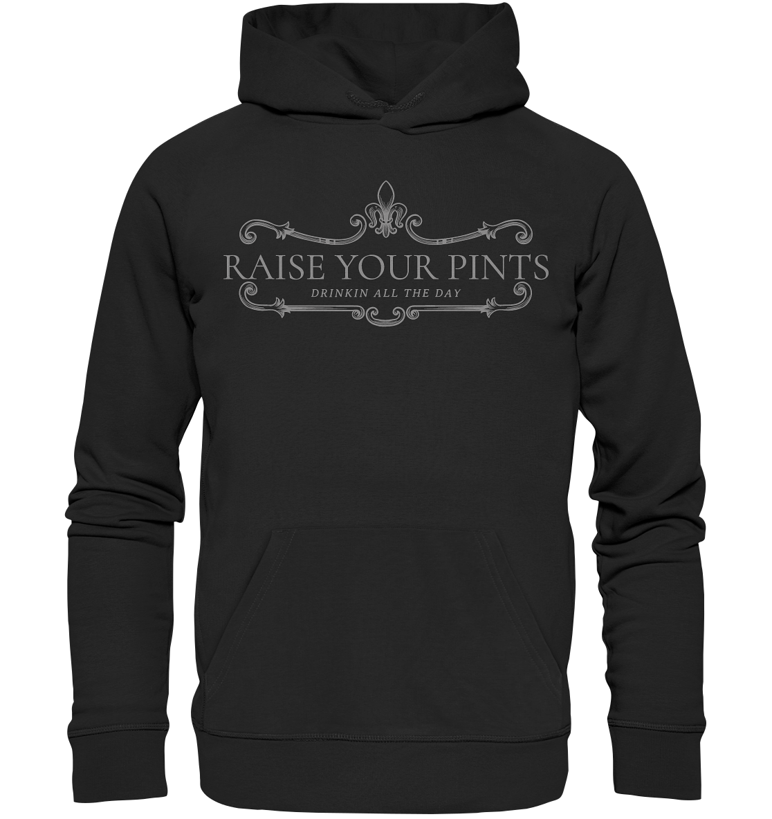 Raise Your Pints "Drinking All The Day" - Premium Unisex Hoodie