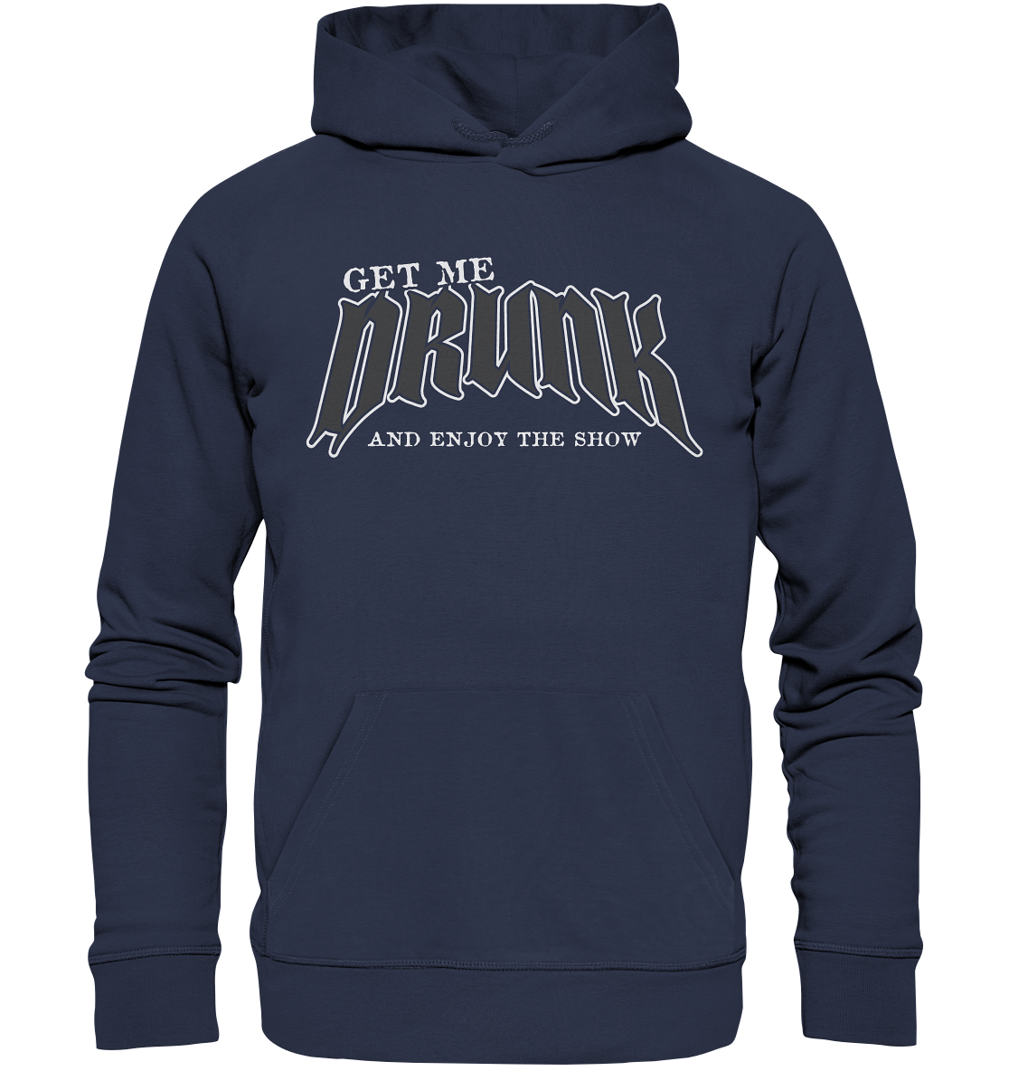 Get Me Drunk "And Enjoy The Show" - Premium Unisex Hoodie