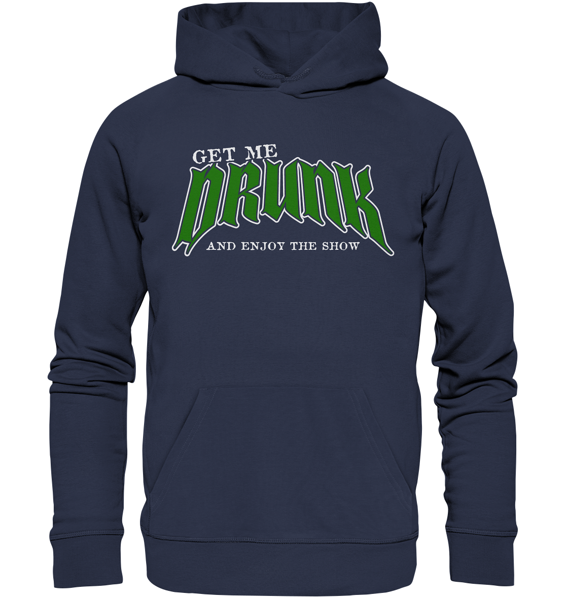 Get Me Drunk "And Enjoy The Show" - Premium Unisex Hoodie
