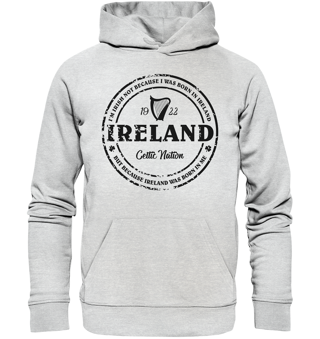 Ireland Was Born In Me - Premium Unisex Hoodie