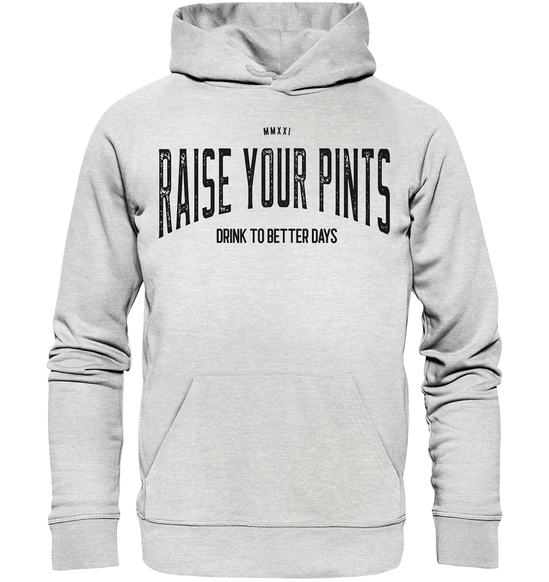 Raise Your Pints "Drink To Better Days" - Premium Unisex Hoodie