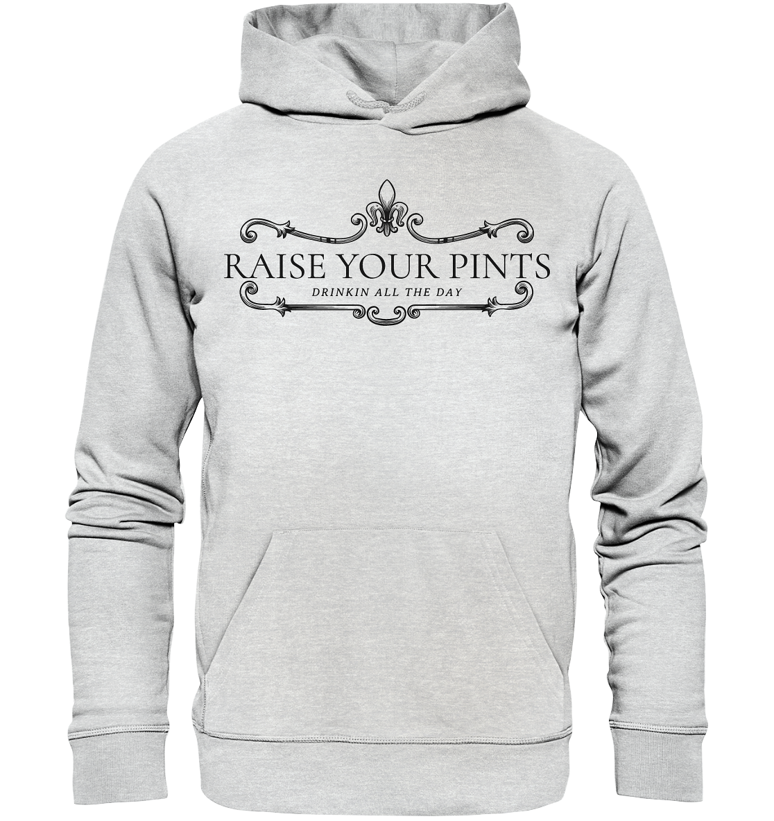 Raise Your Pints "Drinking All The Day" - Premium Unisex Hoodie