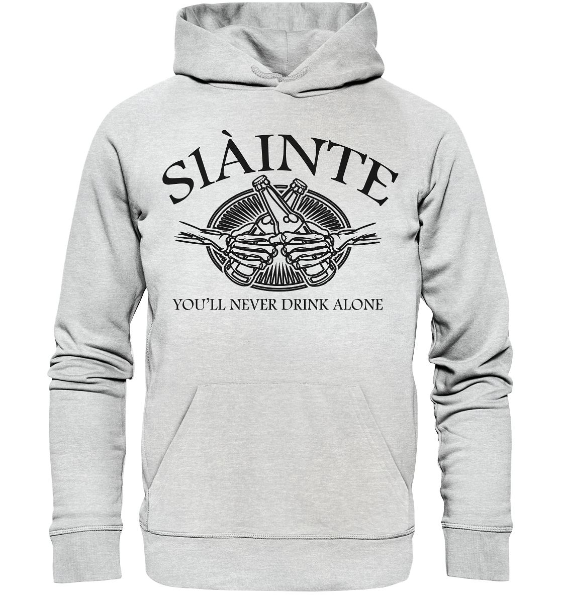 Sláinte "You'll Never Drink Alone" - Premium Unisex Hoodie