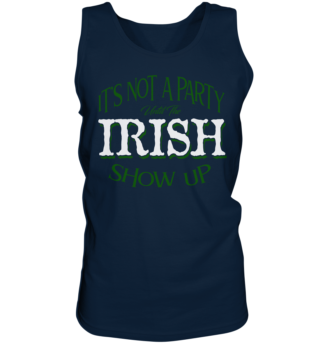 It's Not A Party Until The Irish Show Up - Tank-Top