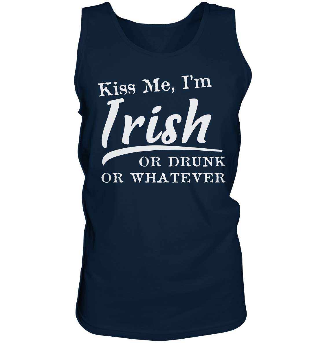 Kiss Me I'm Irish Or Drunk Or Whatever - Tank-Top