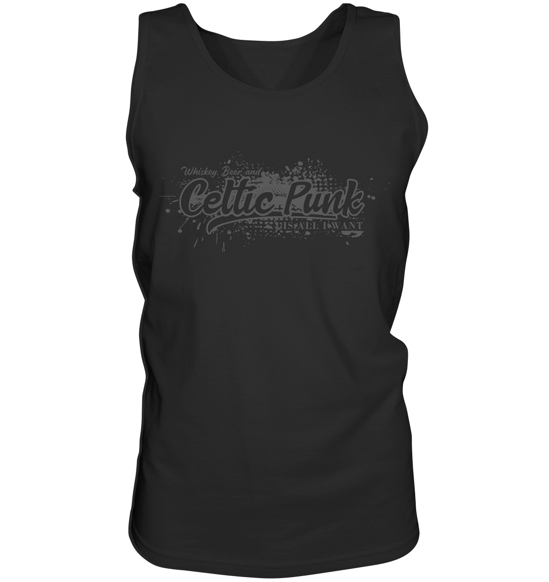 Whiskey, Beer And Celtic Punk "Is All I Want" - Tank-Top