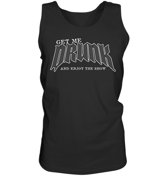 Get Me Drunk "And Enjoy The Show" - Tank-Top