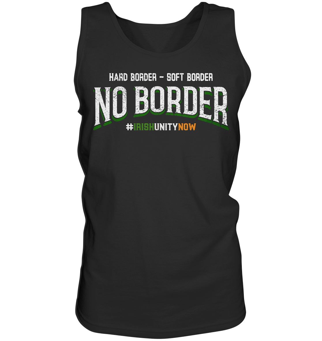 Hard Border, Soft Border, No Border - Tank-Top