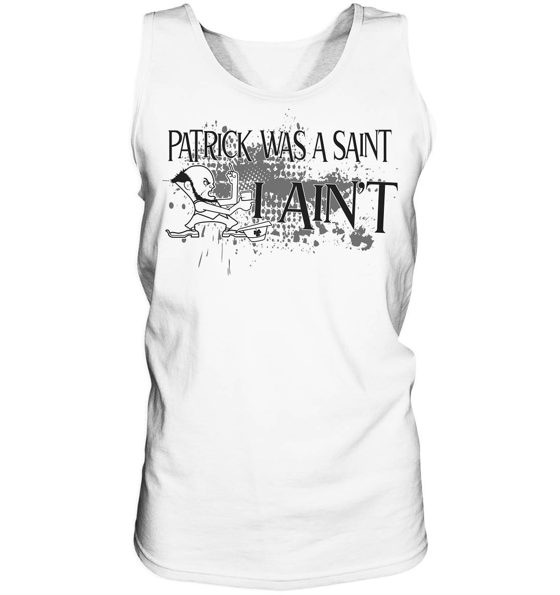 Patrick Was A Saint "I Ain't" - Tank-Top